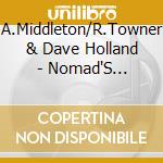 A.Middleton/R.Towner & Dave Holland - Nomad'S Notebook cd