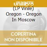 (LP Vinile) Oregon - Oregon In Moscow lp vinile