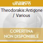 Theodorakis:Antigone / Various cd