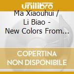 Ma Xiaouhui / Li Biao - New Colors From China cd