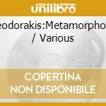 Theodorakis:Metamorphosen / Various cd musicale di Wergo
