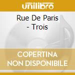 Rue De Paris - Trois cd musicale di RUE DE PARIS