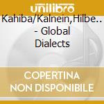 Kahiba/Kalnein,Hilbe.. - Global Dialects cd