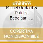 Michel Godard & Patrick Bebelaar - Dedications cd musicale di Michel Godard & Patrick Bebelaar