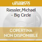Riessler,Michael - Big Circle cd