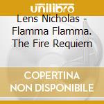 Lens Nicholas - Flamma Flamma. The Fire Requiem cd
