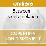 Between - Contemplation cd musicale di Between