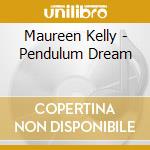 Maureen Kelly - Pendulum Dream cd