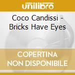 Coco Candissi - Bricks Have Eyes cd