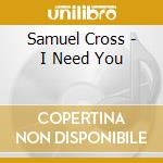 Samuel Cross - I Need You cd