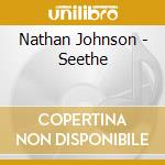 Nathan Johnson - Seethe cd