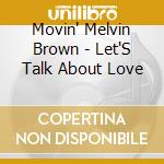 Movin' Melvin Brown - Let'S Talk About Love cd