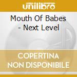 Mouth Of Babes - Next Level cd