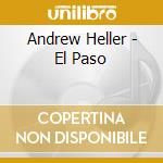 Andrew Heller - El Paso cd
