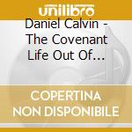 Daniel Calvin - The Covenant Life Out Of Death cd