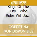 Kings Of The City - Who Rides Wit Da Kings By Bigbaileyent cd