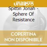 Spittin Jonah - Sphere Of Resistance cd
