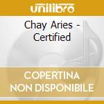 Chay Aries - Certified cd