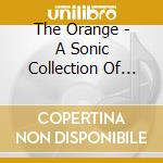 The Orange - A Sonic Collection Of Short Stories From La La Land cd