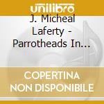 J. Micheal Laferty - Parrotheads In Cowboy Boots cd