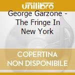 George Garzone - The Fringe In New York cd
