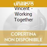Vincent - Working Together cd