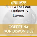 Bianca De Leon - Outlaws & Lovers cd
