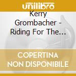 Kerry Grombacher - Riding For The Brand cd musicale di Kerry Grombacher