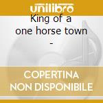 King of a one horse town - cd
