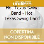 Hot Texas Swing Band - Hot Texas Swing Band cd