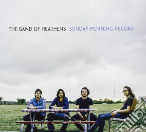 Band Of Heathens (The) - Sunday Morning Record cd musicale di Band Of Heathens