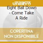 Eight Ball Down - Come Take A Ride cd