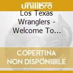 Los Texas Wranglers - Welcome To Conjunto, Texas