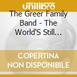 The Greer Family Band - The World'S Still Turning cd