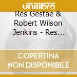 Res Gestae & Robert Wilson Jenkins - Res Gestae cd