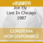 Joe Ely - Live In Chicago 1987 cd musicale di Joe Ely