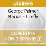 George Palmer Macias - Firefly cd