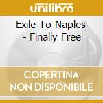 Exile To Naples - Finally Free cd