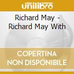 Richard May - Richard May With cd musicale di Richard May