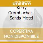 Kerry Grombacher - Sands Motel