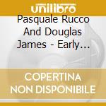 Pasquale Rucco And Douglas James - Early Romantic Music For Two Guitars cd musicale di Pasquale Rucco And Douglas James