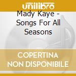 Mady Kaye - Songs For All Seasons cd