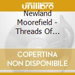Newland Moorefield - Threads Of Mercury cd