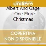 Albert And Gage - One More Christmas cd