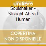 Soulshaker - Straight Ahead Human cd