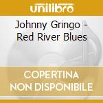 Johnny Gringo - Red River Blues cd
