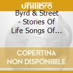 Byrd & Street - Stories Of Life Songs Of Love cd