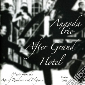 After Grand Hotel: Music From the Age of Romance and Elegance cd musicale di Ananda Trio