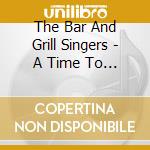 The Bar And Grill Singers - A Time To Grill cd