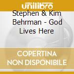 Stephen & Kim Behrman - God Lives Here cd